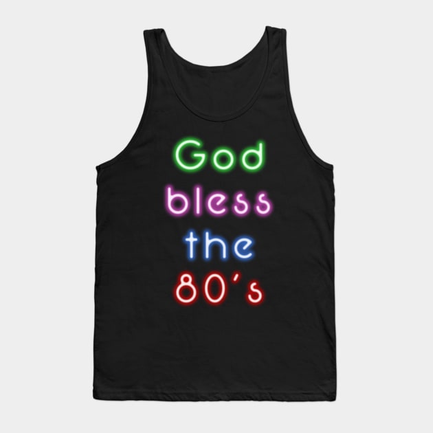 God Bless the 80's Tank Top by MarceloMoretti90